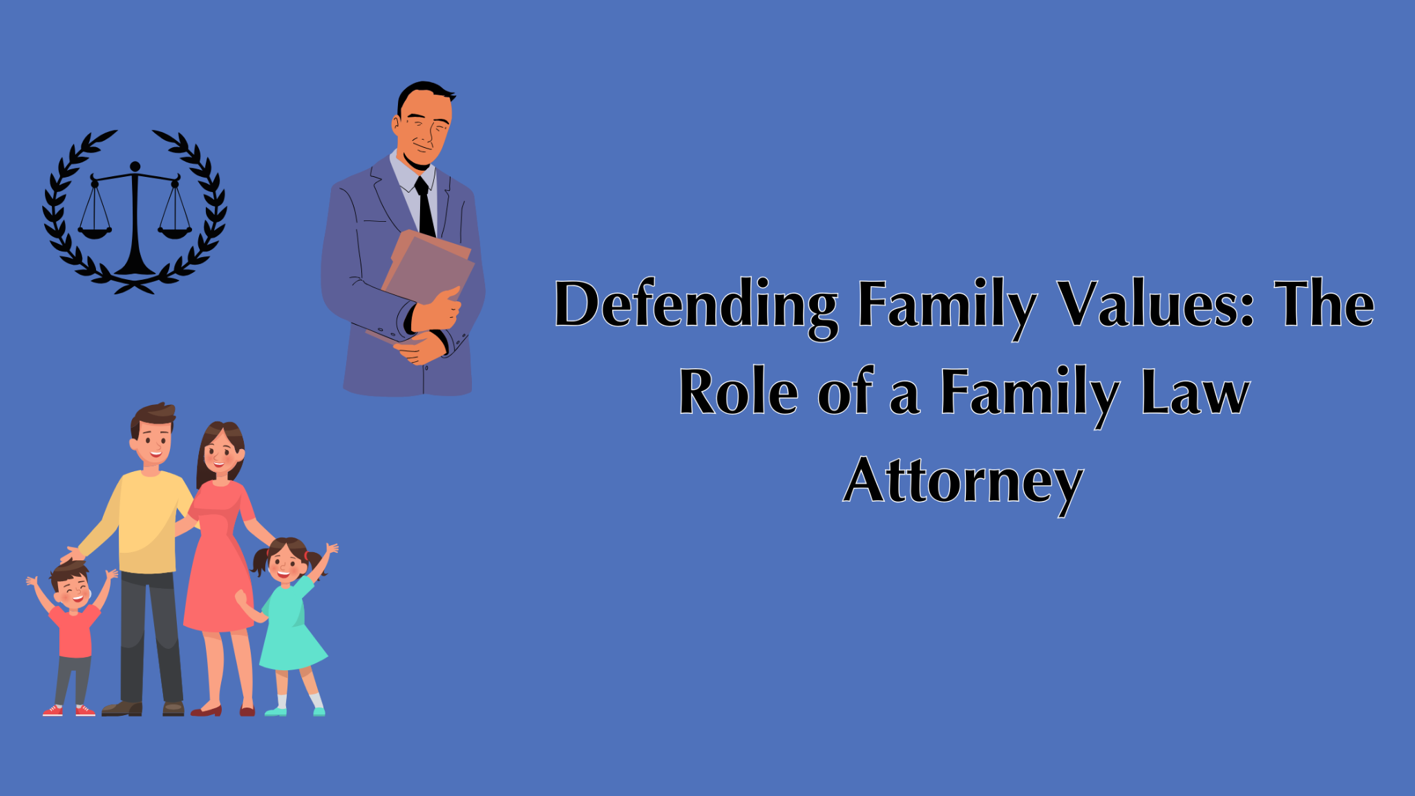 Picture of blogpost Defending Family Values: The Role of a Family Law Attorney – Guest Post